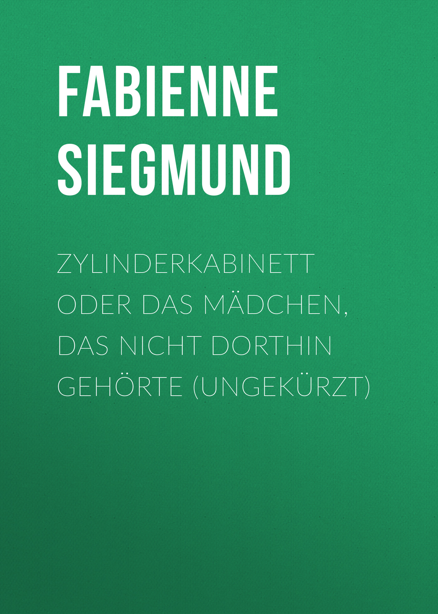 Обложка книги «Zylinderkabinett oder das Mädchen, das nicht dorthin gehörte (ungekürzt)»