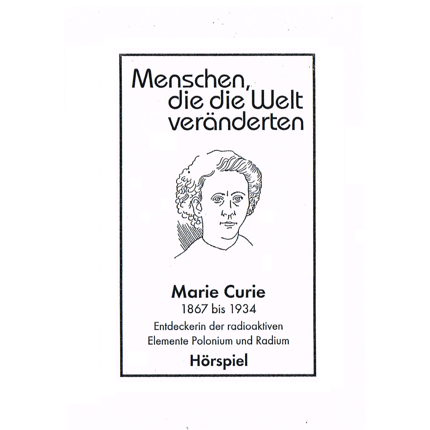 Обложка книги «Menschen, die die Welt veänderten, Marie Curie - Entdeckerin der radioaktiven Elemente Polonim und Radium»