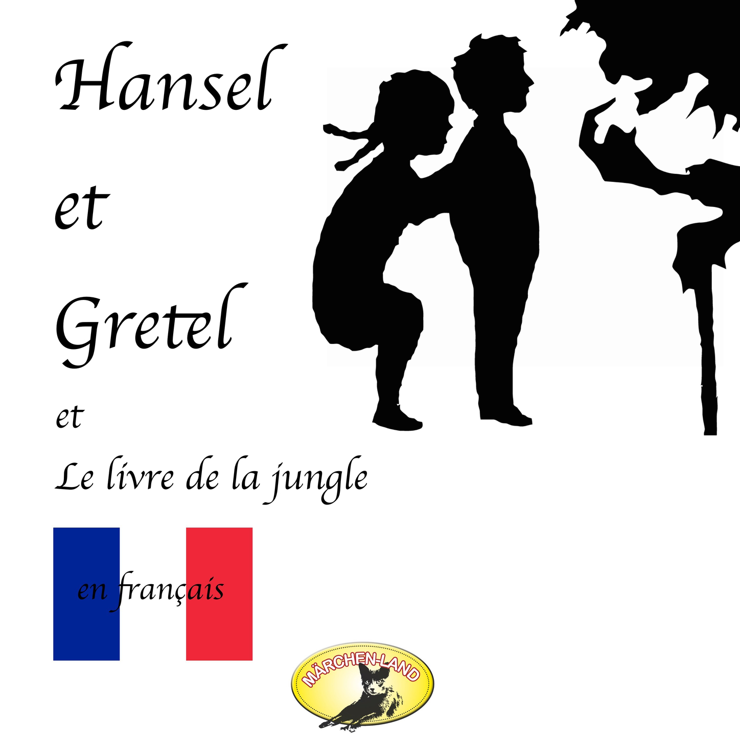 Обложка книги «Märchen auf Französisch, Hansel et Gretel / Le Livre de la jungle»