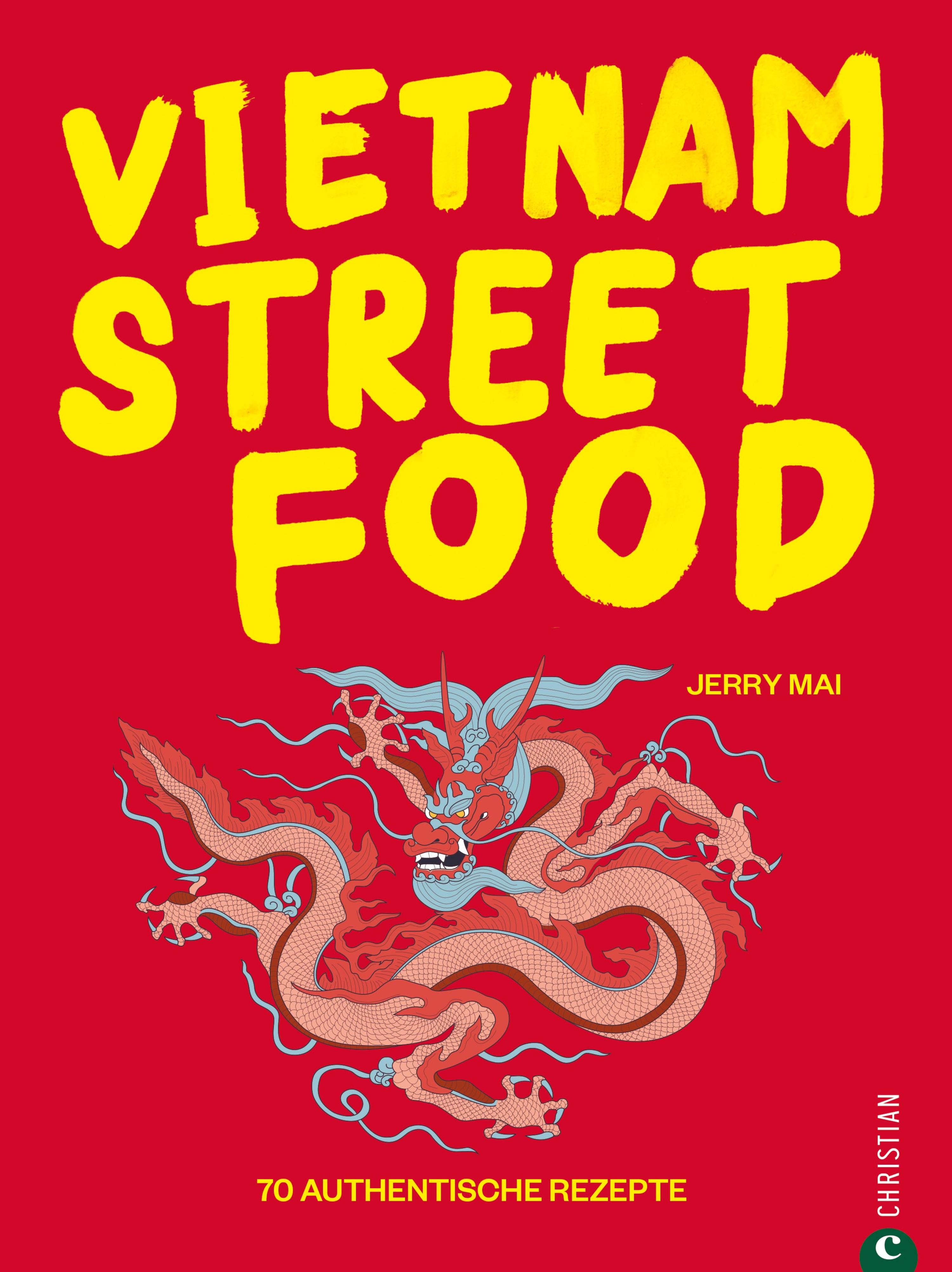 Обложка книги «Vietnam Streetfood - 70 authentische Streetfood-Rezepte mit dem Besten, was Vietnam zu bieten hat»