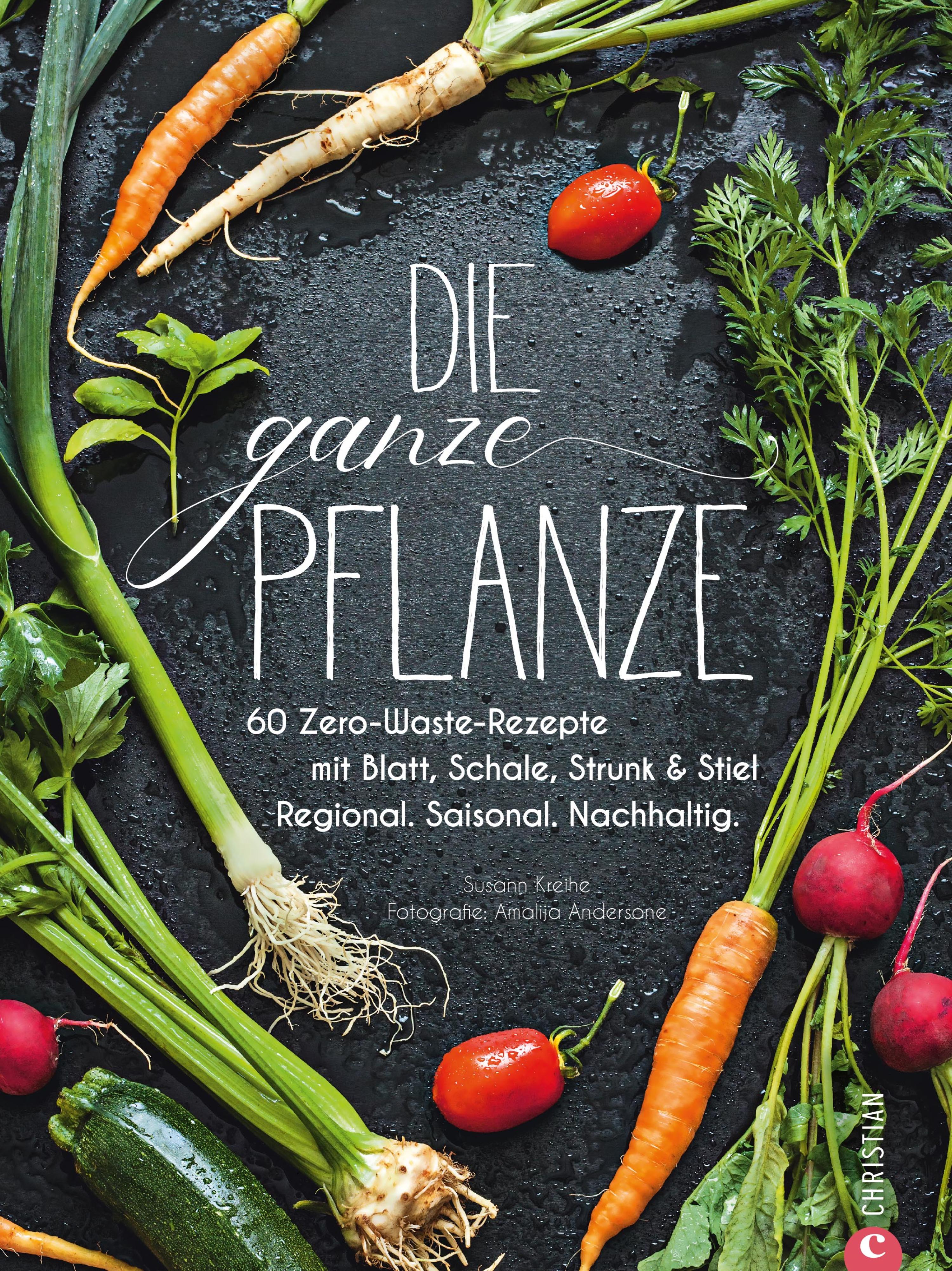 Обложка книги «Die ganze Pflanze - 50 geniale vegetarische Rezepte zu allen essbaren Teilen von Obst und Gemüse»
