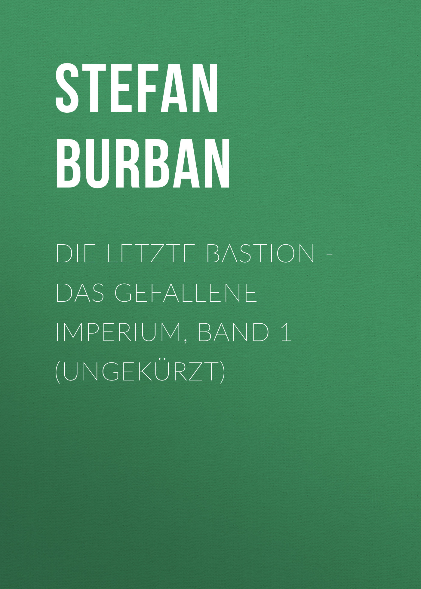 Обложка книги «Die letzte Bastion - Das gefallene Imperium, Band 1 (ungekürzt)»
