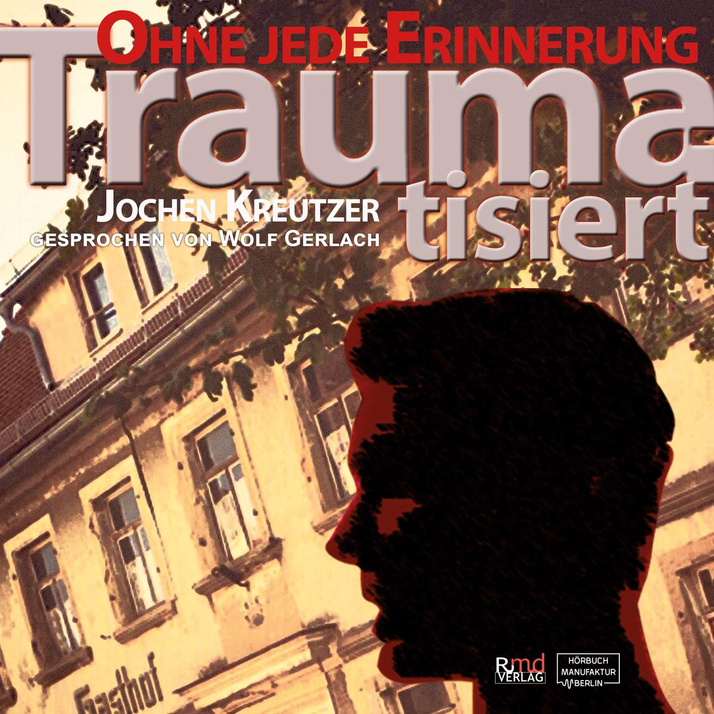 Обложка книги «Traumatisiert - Ohne jede Erinnerung (Ungekürzt)»