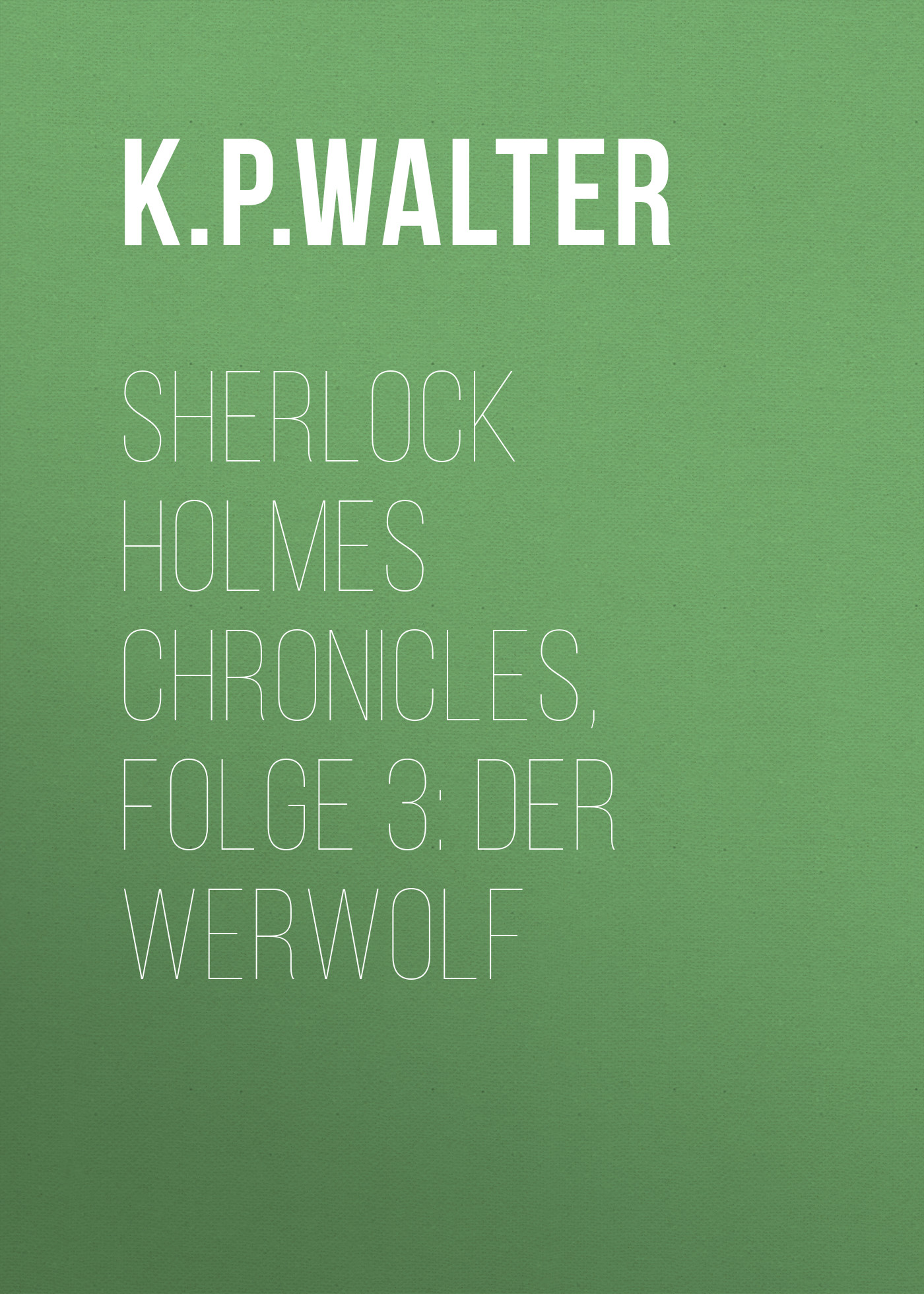 Обложка книги «Sherlock Holmes Chronicles, Folge 3: Der Werwolf»