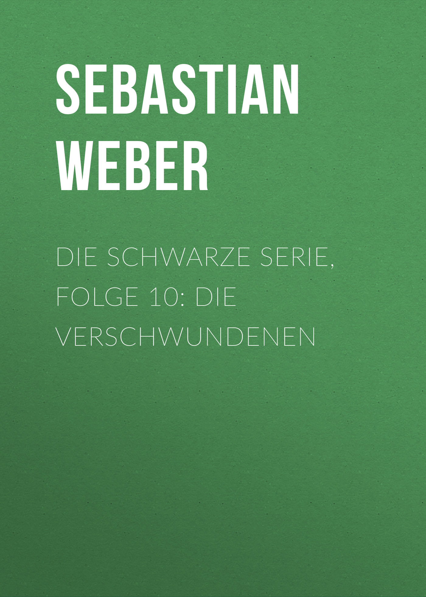Обложка книги «Die schwarze Serie, Folge 10: Die Verschwundenen»