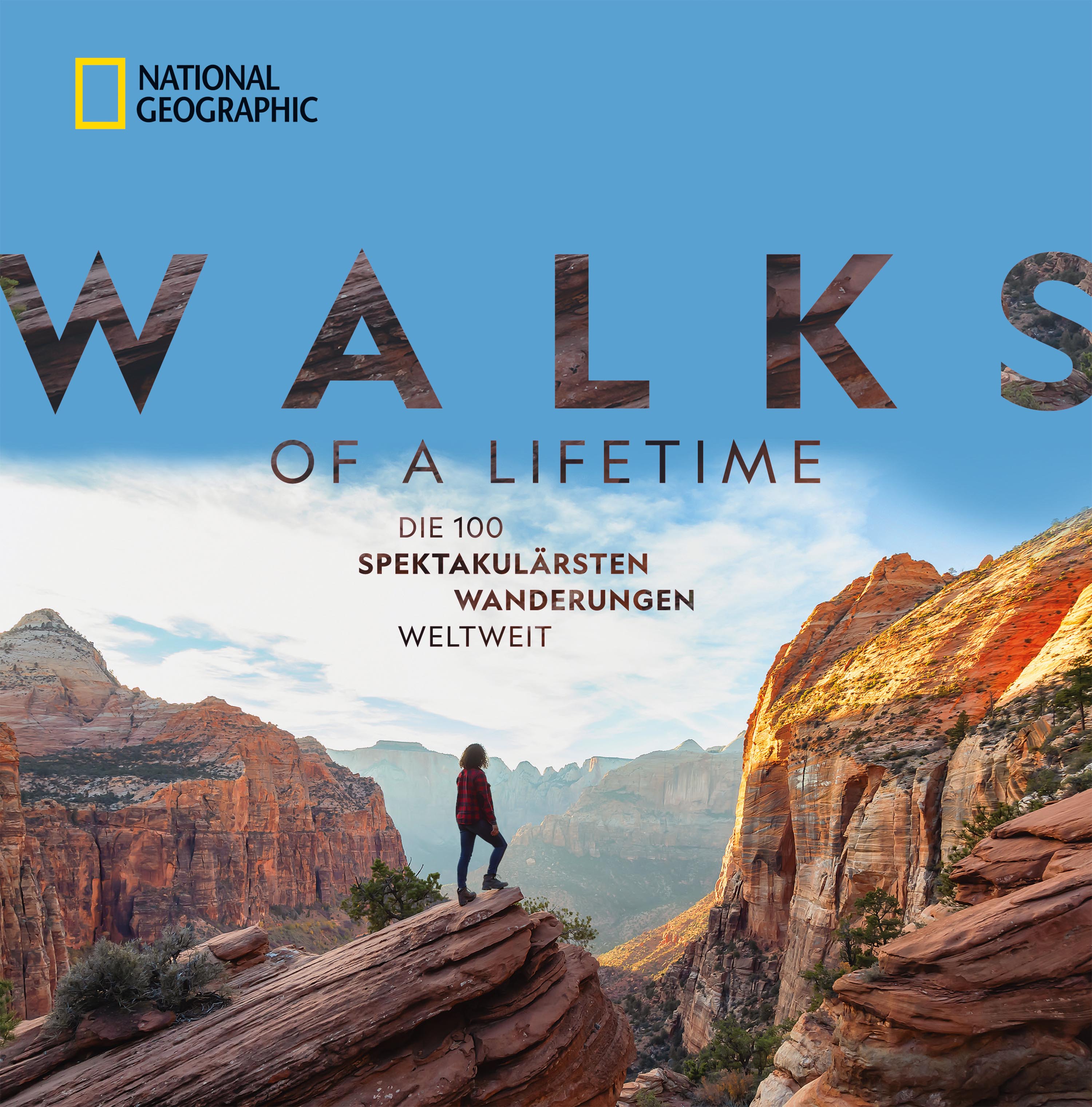 Обложка книги «National Geographic: Walks of a lifetime - Die 100 spektakulärsten Wanderungen weltweit.»