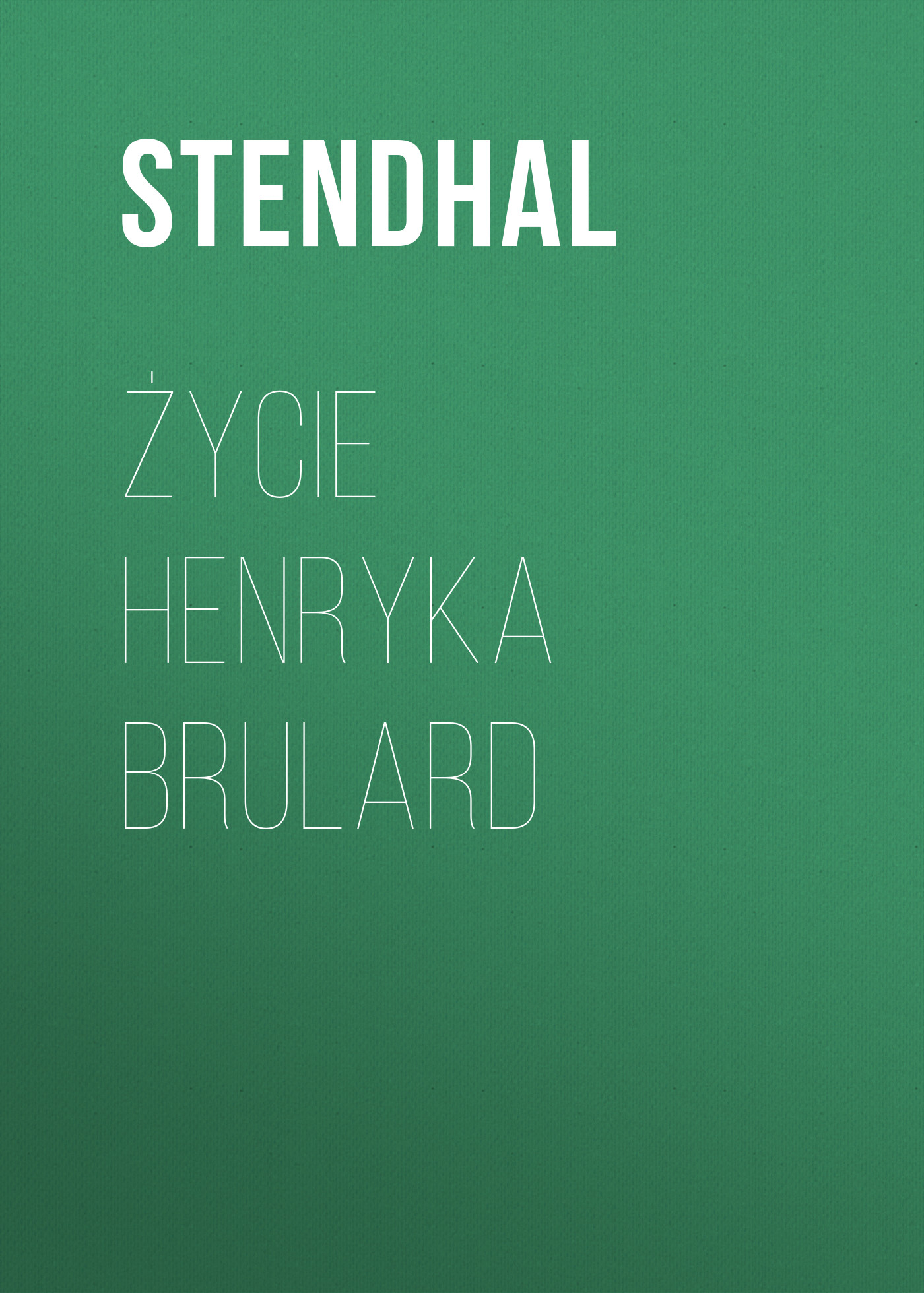 Обложка книги «Życie Henryka Brulard»