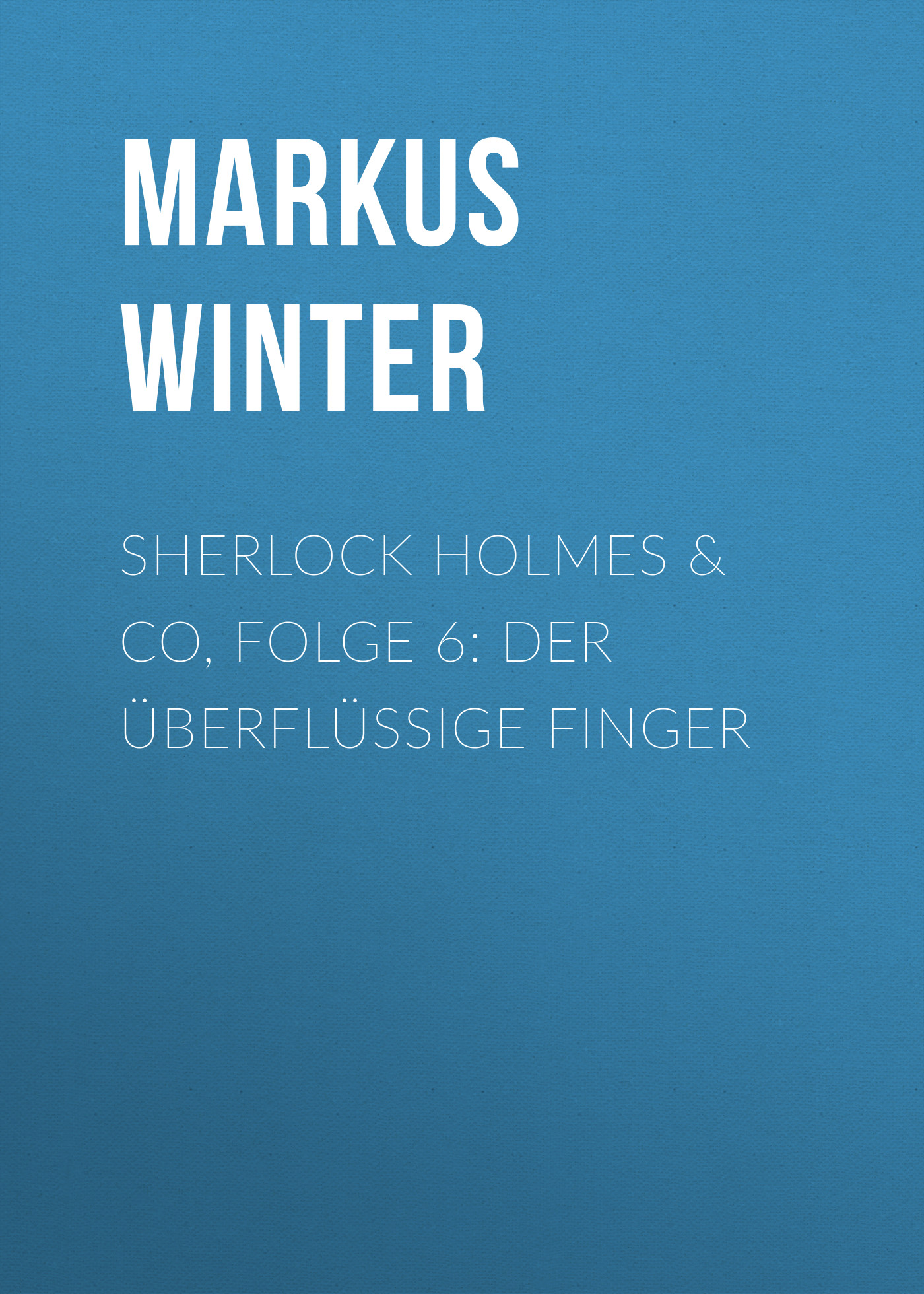 Обложка книги «Sherlock Holmes & Co, Folge 6: Der überflüssige Finger»