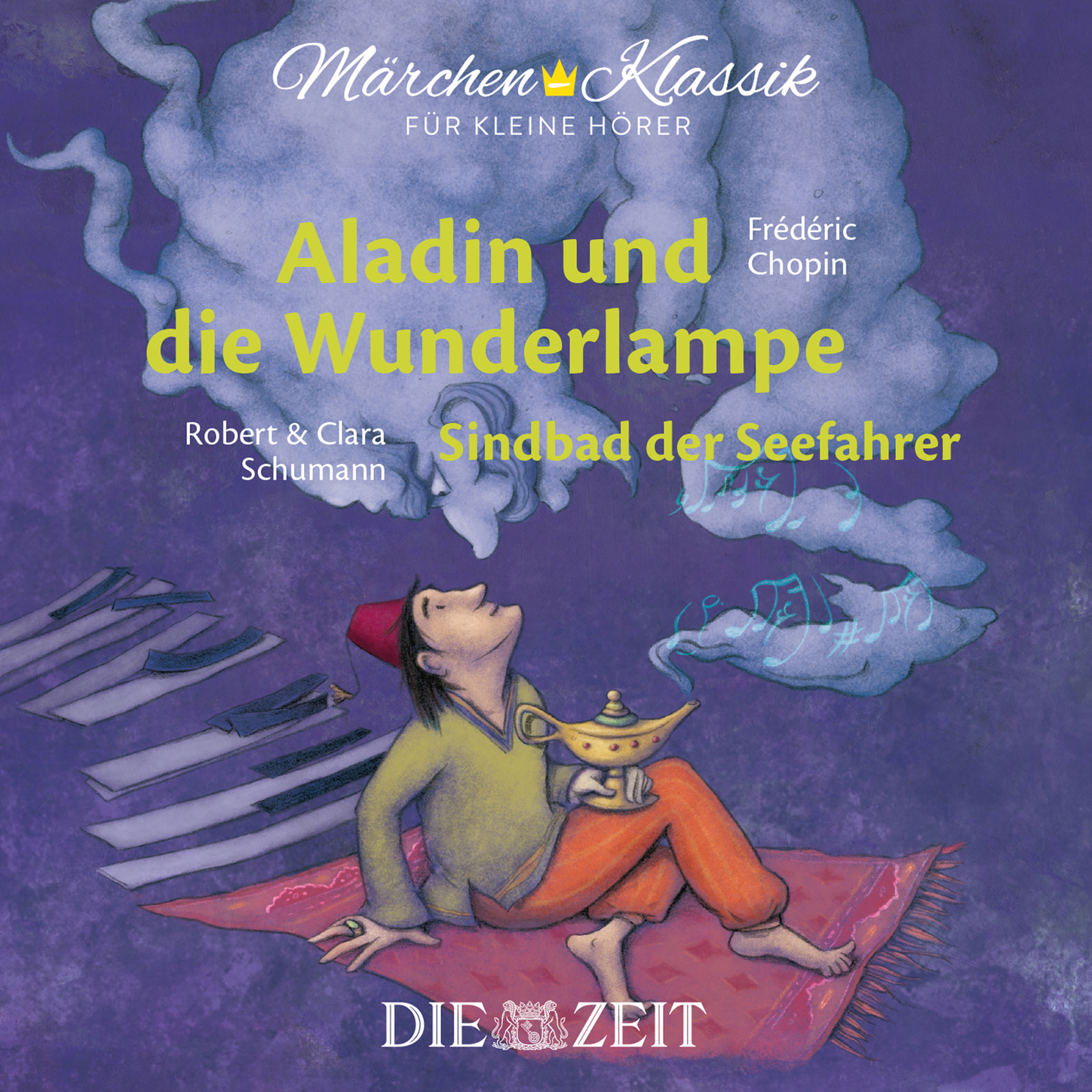 Обложка книги «Die ZEIT-Edition "Märchen Klassik für kleine Hörer" - Aladin und die Wunderlampe und Sindbad der Seefahrer mit Musik von Frederic Chopin und Robert und Clara Schumann»