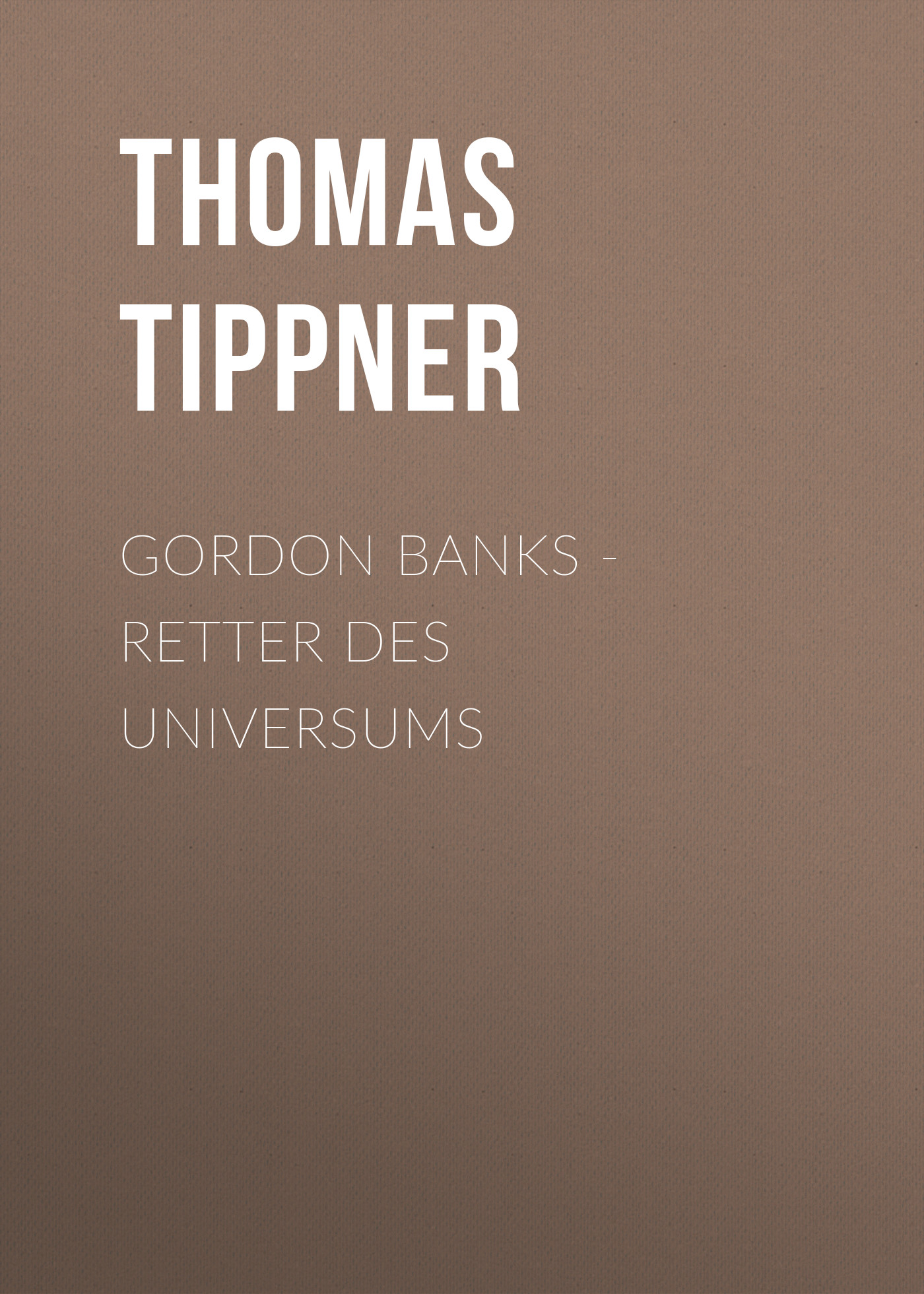 Обложка книги «Gordon Banks - Retter des Universums»