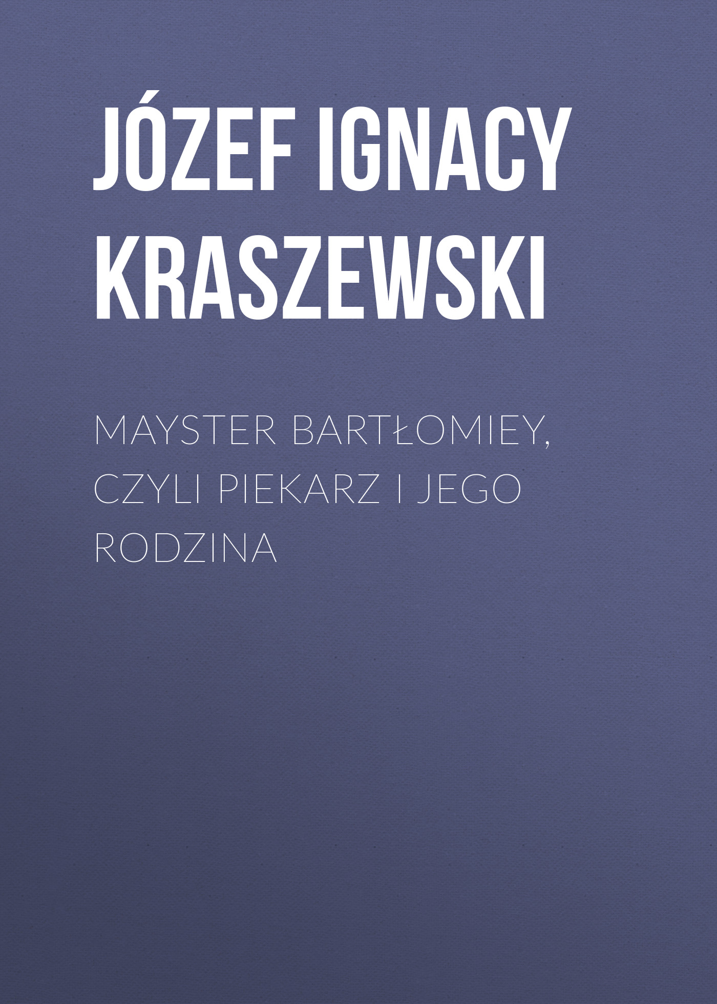 Обложка книги «Mayster Bartłomiey, czyli Piekarz i jego rodzina»