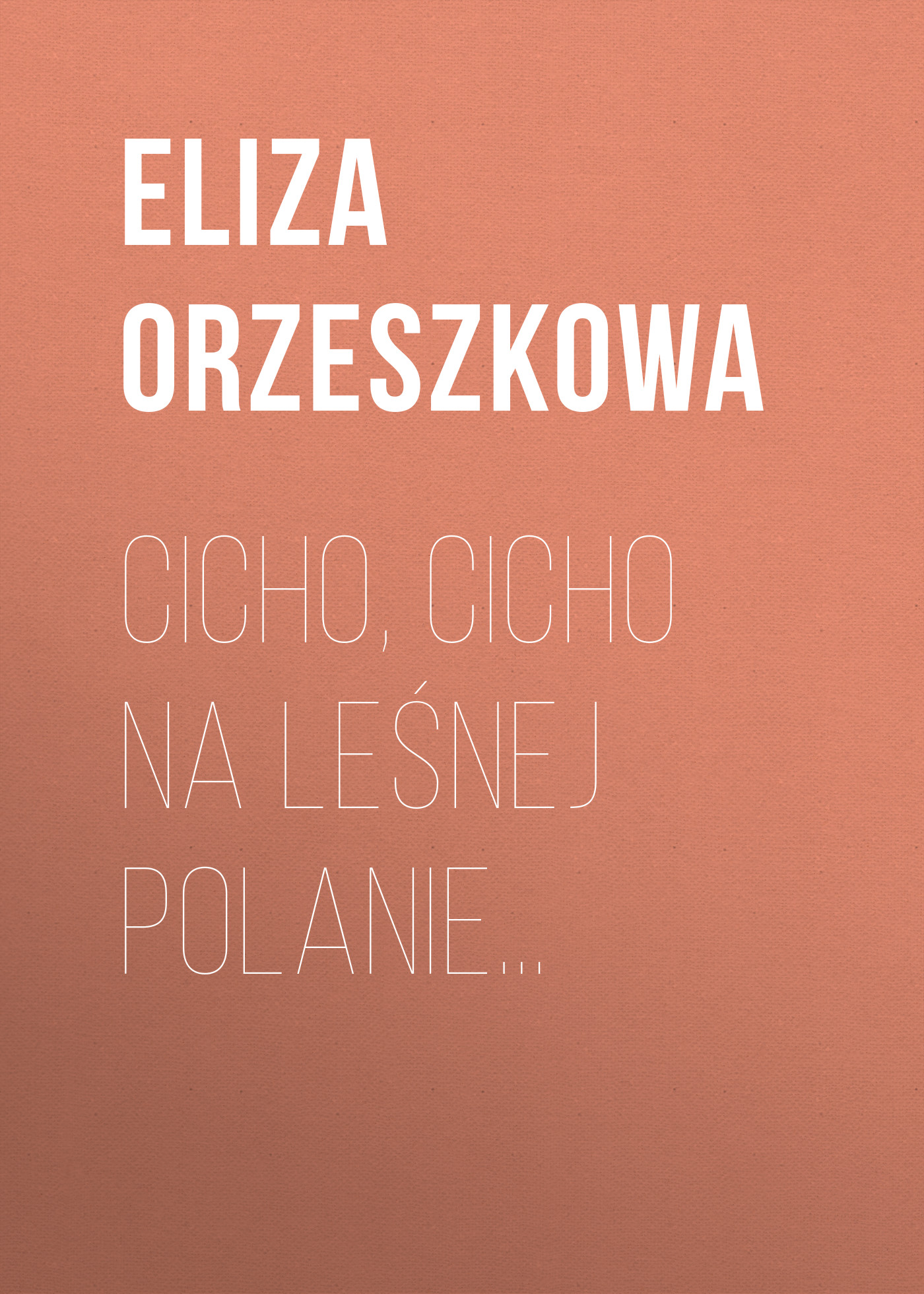 Обложка книги «Cicho, cicho na leśnej polanie…»