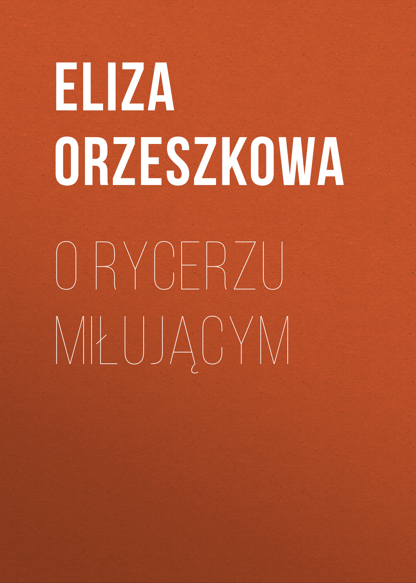 Обложка книги «O rycerzu miłującym»