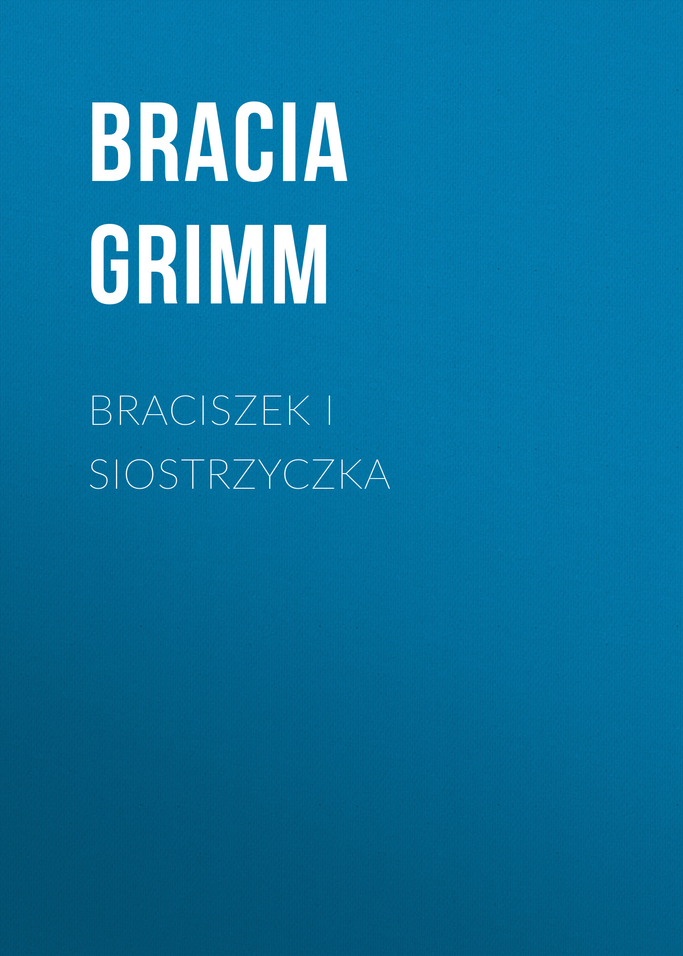 Обложка книги «Braciszek i siostrzyczka»