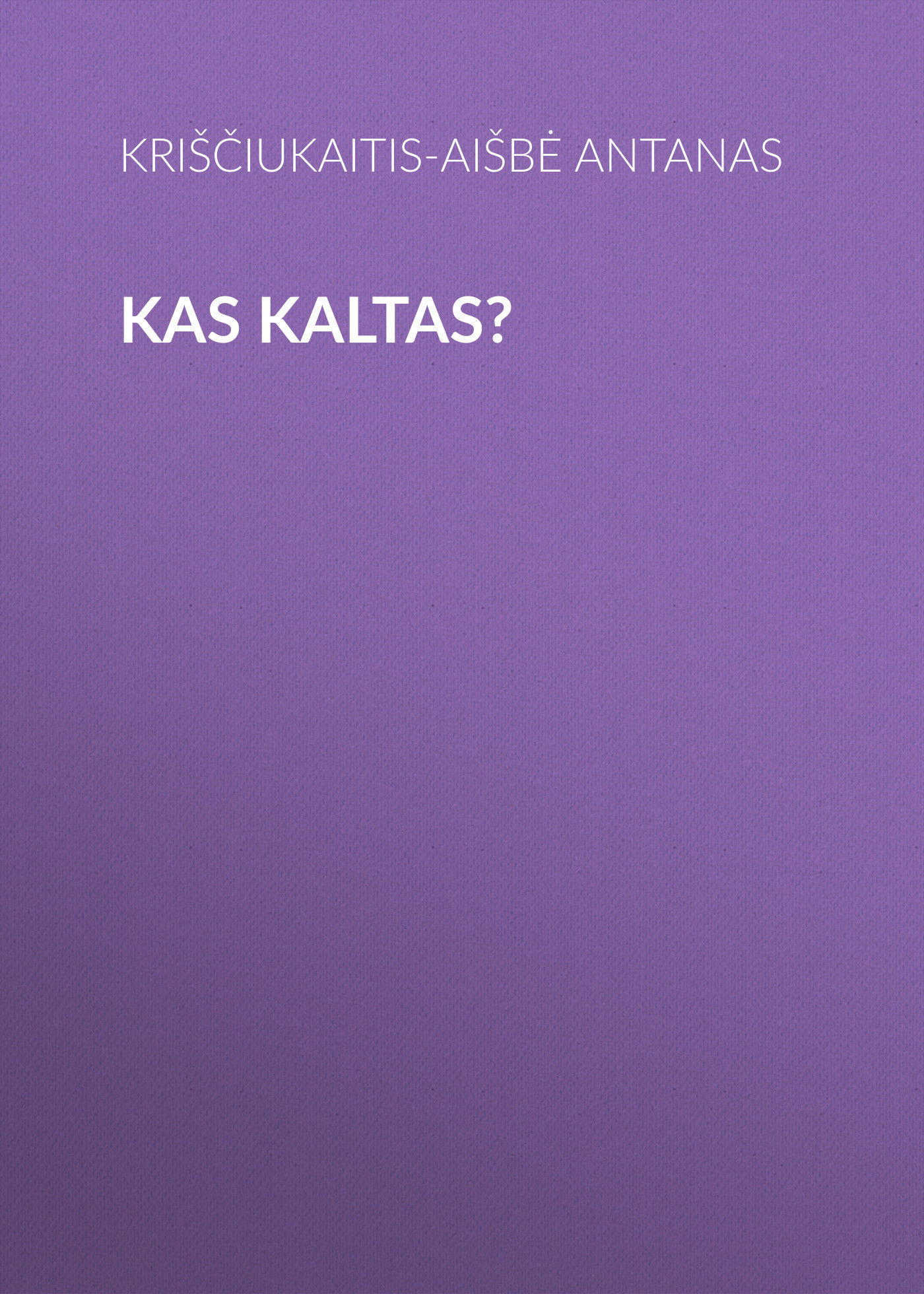 Обложка книги «Kas kaltas?»