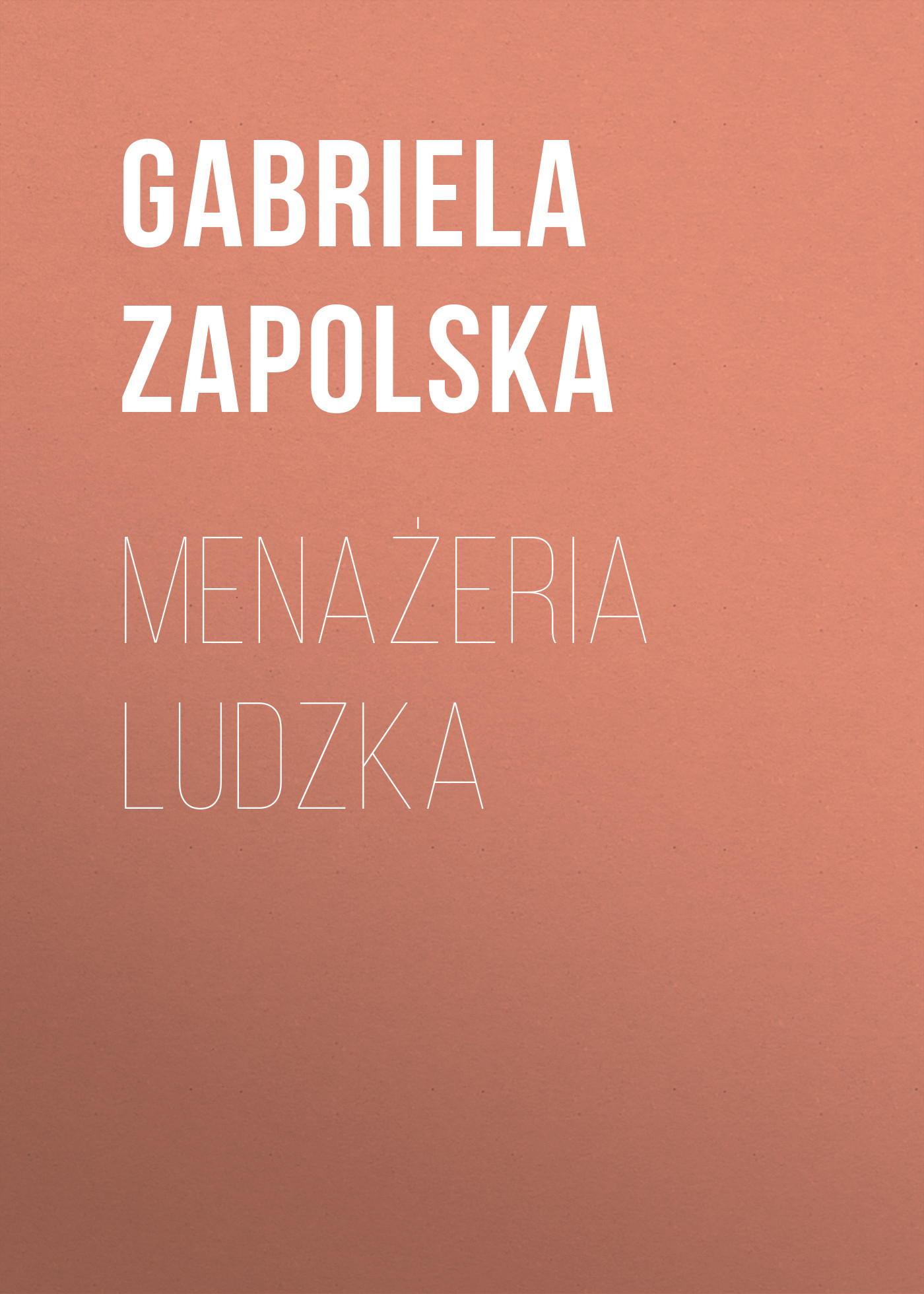Обложка книги «Menażeria ludzka»