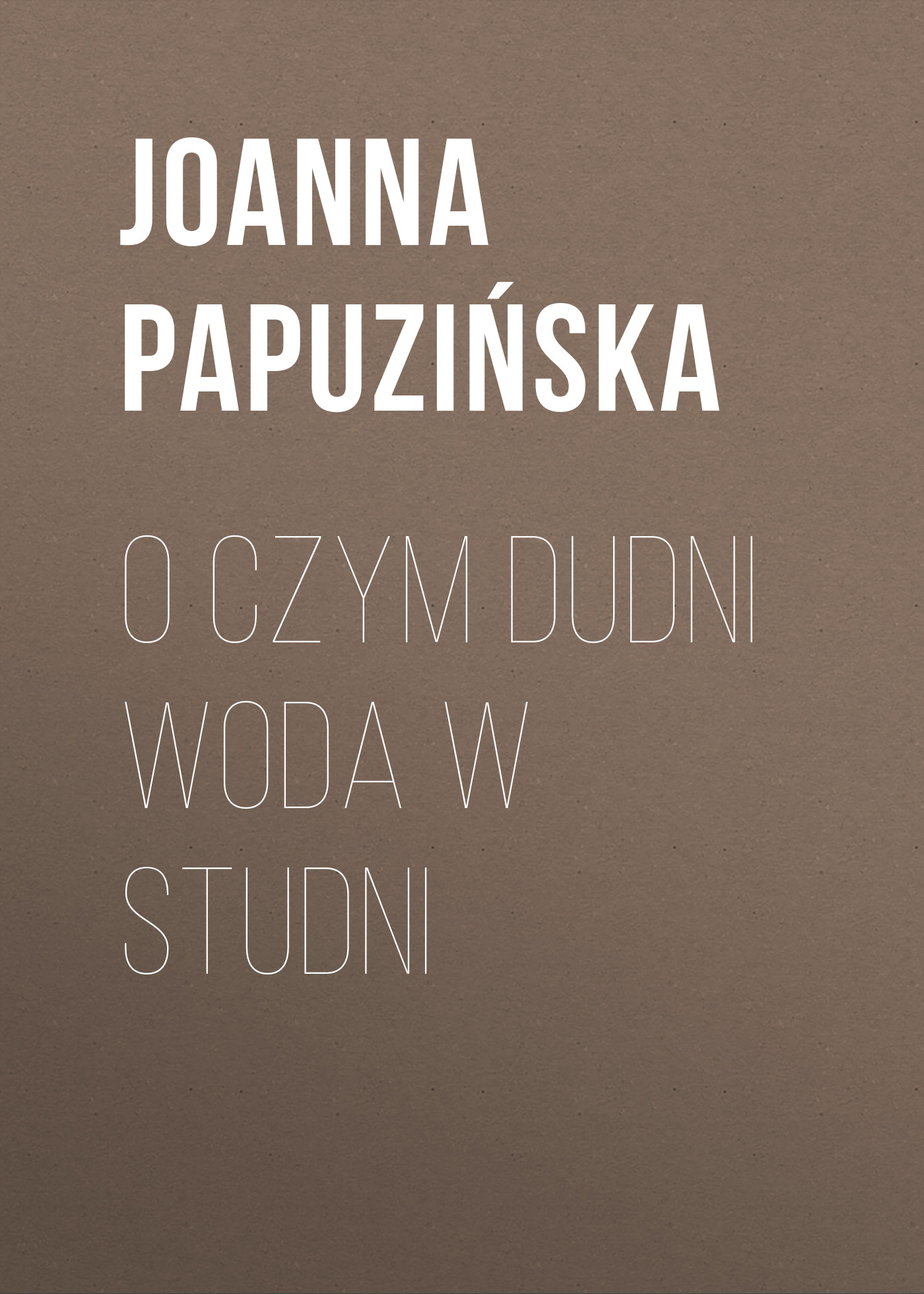 Обложка книги «O czym dudni woda w studni»