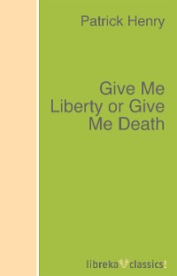 Обложка книги «Give Me Liberty or Give Me Death»