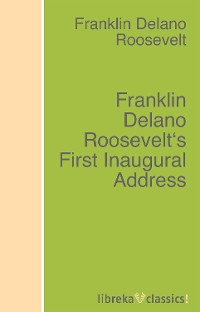 Обложка книги «Franklin Delano Roosevelt's First Inaugural Address»