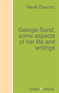 Обложка книги «George Sand, some aspects of her life and writings»
