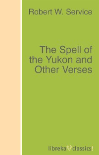 Обложка книги «The Spell of the Yukon and Other Verses»
