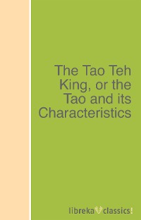 Обложка книги «The Tao Teh King, or the Tao and its Characteristics»