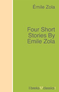 Обложка книги «Four Short Stories By Emile Zola»