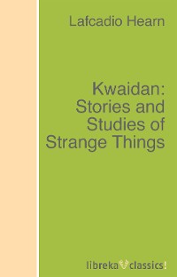 Обложка книги «Kwaidan: Stories and Studies of Strange Things»