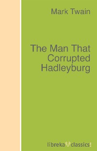 Обложка книги «The Man That Corrupted Hadleyburg»
