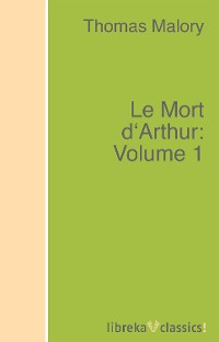 Обложка книги «Le Mort d'Arthur: Volume 1»