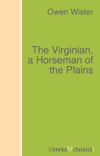 Обложка книги «The Virginian, a Horseman of the Plains»