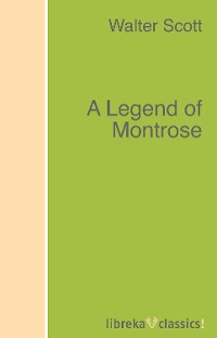 Обложка книги «A Legend of Montrose»