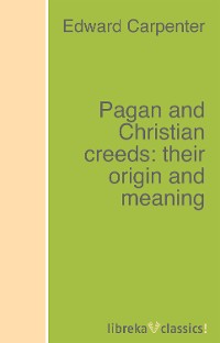 Обложка книги «Pagan and Christian creeds: their origin and meaning»