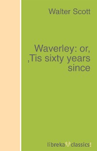 Обложка книги «Waverley: or, 'Tis sixty years since»