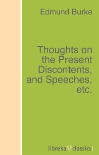 Обложка книги «Thoughts on the Present Discontents, and Speeches, etc.»
