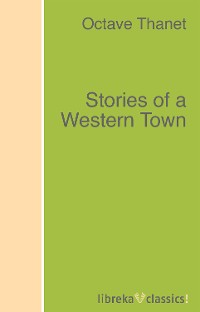Обложка книги «Stories of a Western Town»
