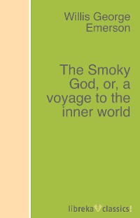 Обложка книги «The Smoky God, or, a voyage to the inner world»
