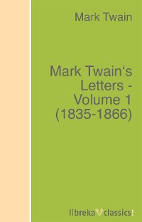 Обложка книги «Mark Twain's Letters - Volume 1 (1835-1866)»