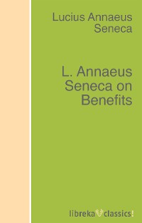 Обложка книги «L. Annaeus Seneca on Benefits»