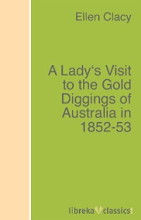 Обложка книги «A Lady's Visit to the Gold Diggings of Australia in 1852-53»
