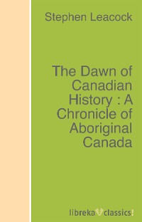 Обложка книги «The Dawn of Canadian History : A Chronicle of Aboriginal Canada»