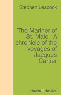 Обложка книги «The Mariner of St. Malo : A chronicle of the voyages of Jacques Cartier»