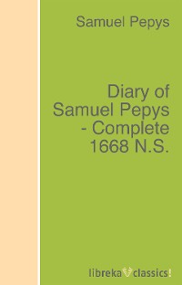 Обложка книги «Diary of Samuel Pepys - Complete 1668 N.S.»