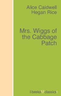 Обложка книги «Mrs. Wiggs of the Cabbage Patch»