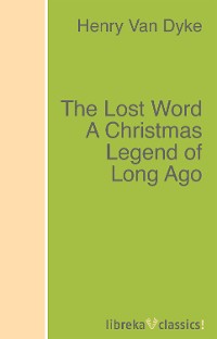 Обложка книги «The Lost Word A Christmas Legend of Long Ago»