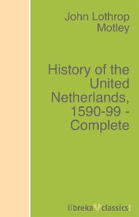Обложка книги «History of the United Netherlands, 1590-99 - Complete»