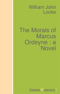 Обложка книги «The Morals of Marcus Ordeyne : a Novel»