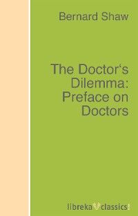 Обложка книги «The Doctor's Dilemma: Preface on Doctors»