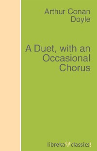 Обложка книги «A Duet, with an Occasional Chorus»
