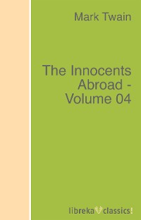 Обложка книги «The Innocents Abroad - Volume 04»